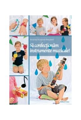 Copertă produs Să confecţionăm instrumente muzicale