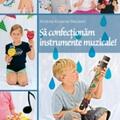 Copertă produs Să confecţionăm instrumente muzicale - gallery small 