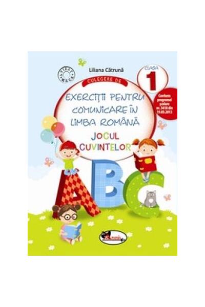 Culegere de exerciții pentru comunicare &icirc;n limba rom&acirc;nă Jocul cuvintelor Clasa I