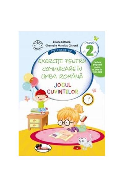 Culegere de exerciții pentru comunicare &icirc;n limba rom&acirc;nă Jocul cuvintelor Clasa a II-a