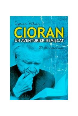 Copertă produs Cioran un aventurier nemișcat