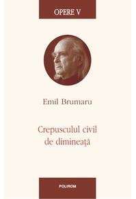 Copertă produs Opere V. Crepusculul civil de dimineaţă
