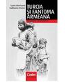 Copertă produs Turcia şi fantoma armeană. Pe urmele genocidului - thumb 1