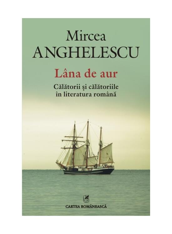 Copertă produs Lâna de aur. Călătorii și călătoriile în literatura română - gallery big 1