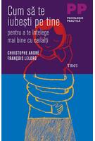 Copertă produs Cum să te iubeşti pe tine pentru a te înţelege mai bine cu ceilalţi