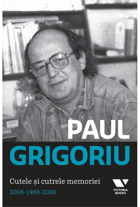 Copertă produs Paul Grigoriu. Cutele şi cutrele memoriei 2008-1969-2008