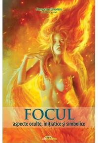 Copertă produs Focul. Aspecte oculte, inițiatice și simbolice