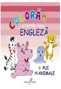 Copertă produs Colorăm şi &icirc;nvăţăm limba engleză. Nr.7. Pui de animale