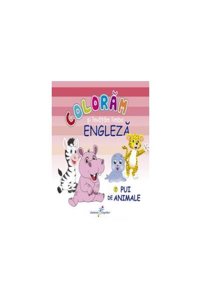 Colorăm şi &icirc;nvăţăm limba engleză. Nr.7. Pui de animale