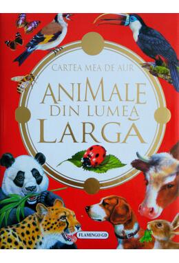 Copertă produs Animale din lumea largă. Cartea mea de aur