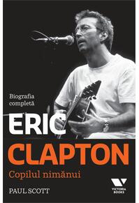 Copertă produs Clapton. Copilul nimănui. Biografia completă