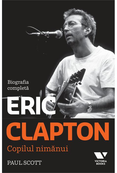Copertă produs Clapton. Copilul nimănui. Biografia completă
