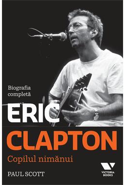Copertă produs Clapton. Copilul nimănui. Biografia completă