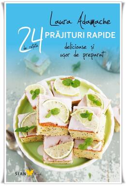 Copertă produs Prăjituri rapide. 24 de rețete delicioase și ușor de preparat