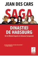 Copertă produs Saga dinastiei de Habsburg. De la Sfântul Imperiu la Uniunea Europeană