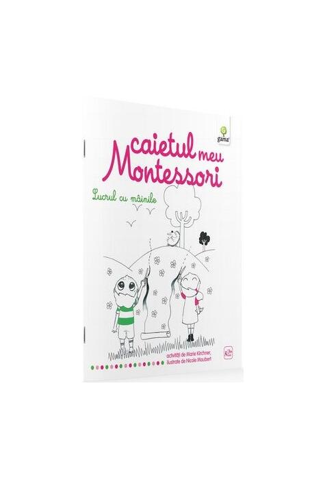 Copertă produs Caietul meu Montessori. Lucrul cu m&acirc;inile (3+ ani)