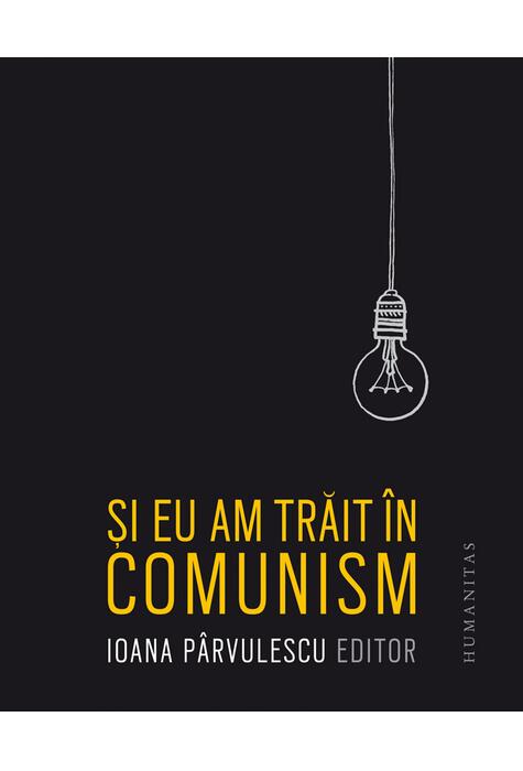 Copertă produs Și eu am trăit în comunism