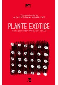 Copertă produs Plante exotice. Teoria și practica marxiștilor rom&acirc;ni