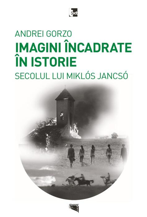 Copertă produs Imagini &icirc;ncadrate &icirc;n Istoria secolului lui Mikl&oacute;s Jancs&oacute;