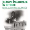 Copertă produs Imagini &icirc;ncadrate &icirc;n Istoria secolului lui Mikl&oacute;s Jancs&oacute; - gallery small 