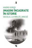Imagine produs Imagini &icirc;ncadrate &icirc;n Istoria secolului lui Mikl&oacute;s Jancs&oacute;