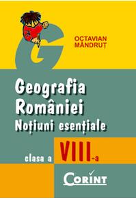 Copertă produs Geografia Romaniei, Noțiuni esențiale, clasa a VIII-a