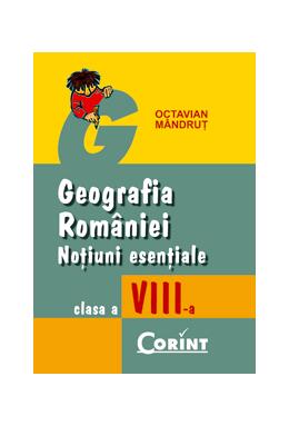 Copertă produs Geografia Romaniei, Noțiuni esențiale, clasa a VIII-a