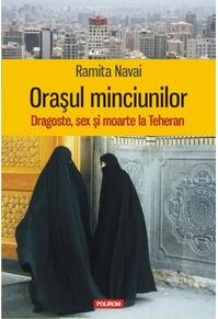 Copertă produs Orașul minciunilor. Dragoste, sex și moarte la Teheran