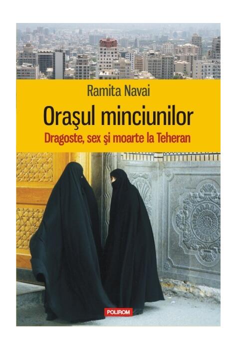 Copertă produs Orașul minciunilor. Dragoste, sex și moarte la Teheran