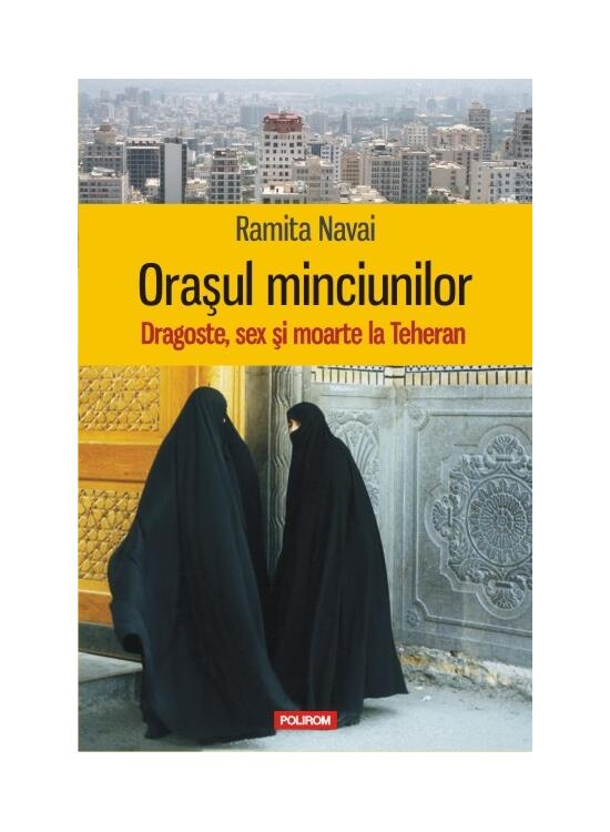 Copertă produs Orașul minciunilor. Dragoste, sex și moarte la Teheran - gallery big 1