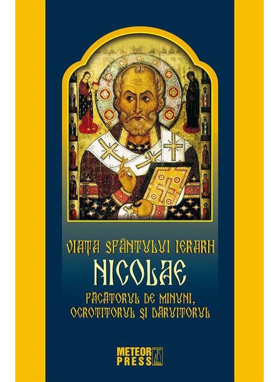 Copertă produs Viața Sf&acirc;ntului Ierarh Nicolae. Făcătorul de minuni, ocrotitorul și dăruitorul - gallery big 1