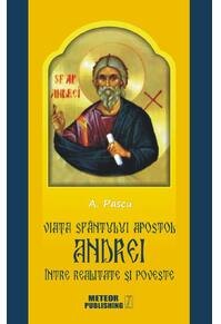 Copertă produs Viaţa Sf&acirc;ntului Apostol Andrei &icirc;ntre realitate şi poveste