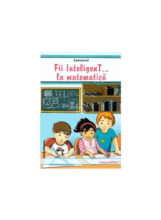 Copertă produs Concursul Fii InteligenT la matematică Clasa a VII-a - gallery big 1
