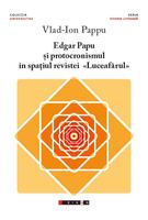 Copertă produs Edgar Papu și protocronismul &icirc;n spațiul revistei &bdquo;Luceafărul&rdquo;