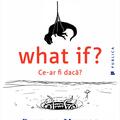 Copertă produs What if? Ce-ar fi dacă? Răspunsuri ştiinţifice serioase la &icirc;ntrebări ipotetice absurde - gallery small 