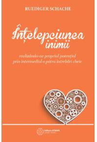 Copertă produs &Icirc;nțelepciunea inimii realiz&acirc;ndu-ne propriul potențial prin intermediul a patru &icirc;ntrebări cheie
