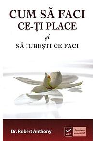Copertă produs Cum să faci ce-ţi place şi să iubesti ce faci