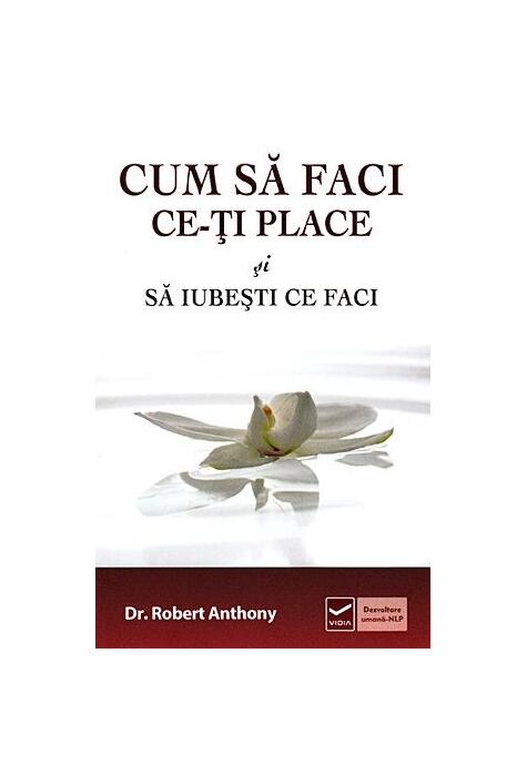 Copertă produs Cum să faci ce-ţi place şi să iubesti ce faci