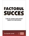 Copertă produs Factorul succes. Cum să atingi inteligent obiective imposibile - thumb 1