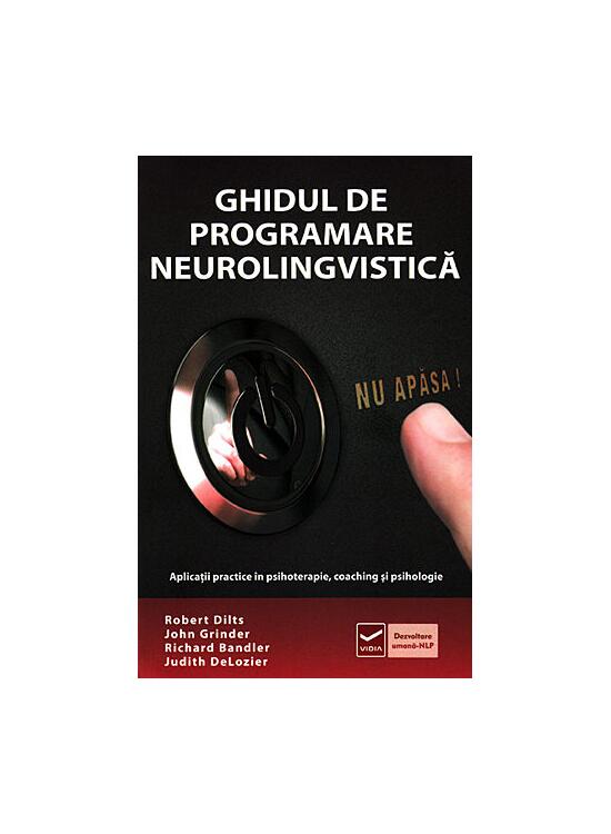 Copertă produs Ghidul de Programare Neurolingvistică (Vol. 1) Aplicaţii practice &icirc;n psihoterapie, coaching şi psihologie - gallery big 1