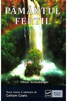 Imagine produs Păm&acirc;ntul fertil. Ecotehnologii (Vol. III) Cum să folosim energiile naturii &icirc;n agricultură şi silvicultură