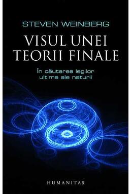 Copertă produs Visul unei teorii finale. &Icirc;n căutarea legilor ultime ale naturii