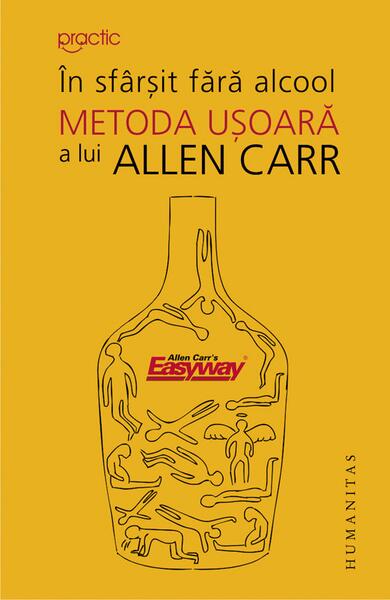 În sfârşit fără alcool - Paperback brosat - Allen Carr - Humanitas
