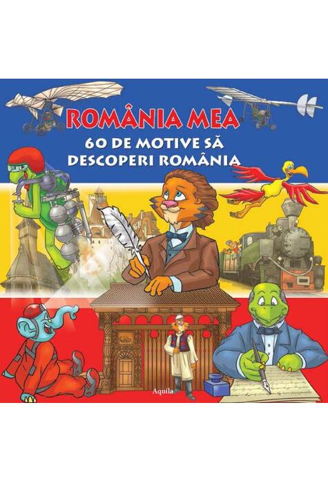 Copertă produs Rom&acirc;nia mea. 60 de motive să descoperi Rom&acirc;nia