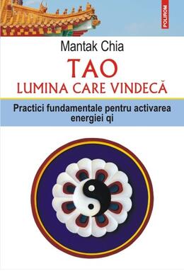 Copertă produs Tao. Lumina care vindecă. Practici fundamentale pentru activarea energiei qi