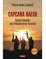 Copertă produs Capcana Daesh. Statul Islamic sau &icirc;ntoarcerea Istoriei - thumb 1