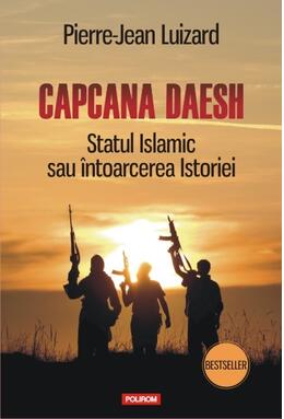 Copertă produs Capcana Daesh. Statul Islamic sau &icirc;ntoarcerea Istoriei