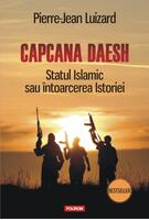 Capcana Daesh. Statul Islamic sau &icirc;ntoarcerea Istoriei