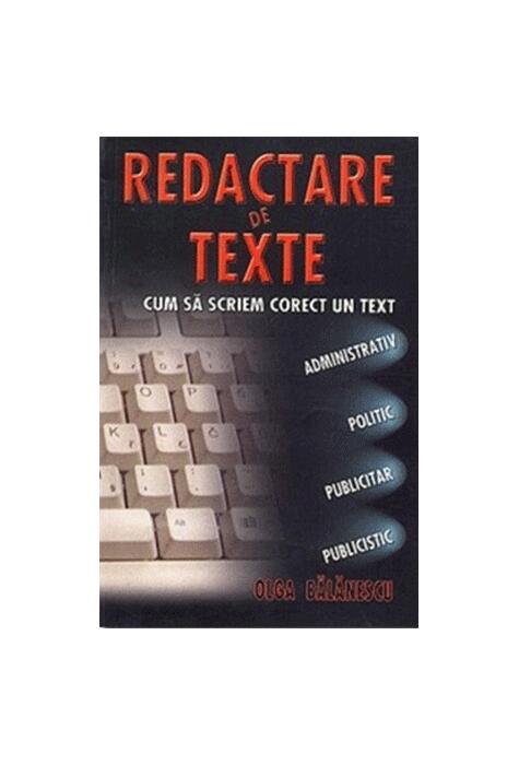 Copertă produs Redactare de texte. Cum să scriem corect un text administrativ, politic, publicitar, publicistic