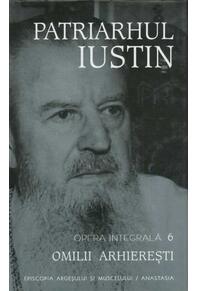 Copertă produs Omilii arhiereşti. Patriarhul Iustin. Opera integrala (Vol. VI)